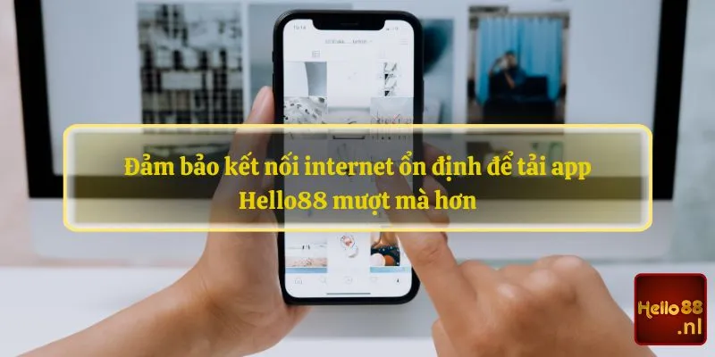 Đảm bảo kết nối internet ổn định